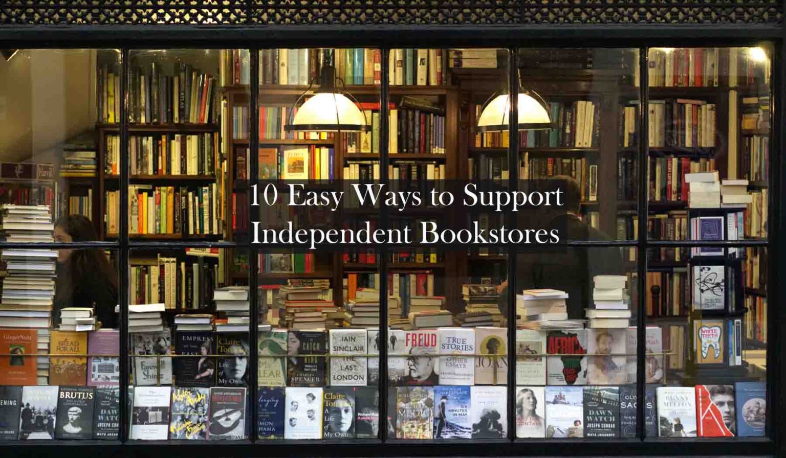 10 Easy Ways to Support Independent Bookstores and Preserve Literary ...