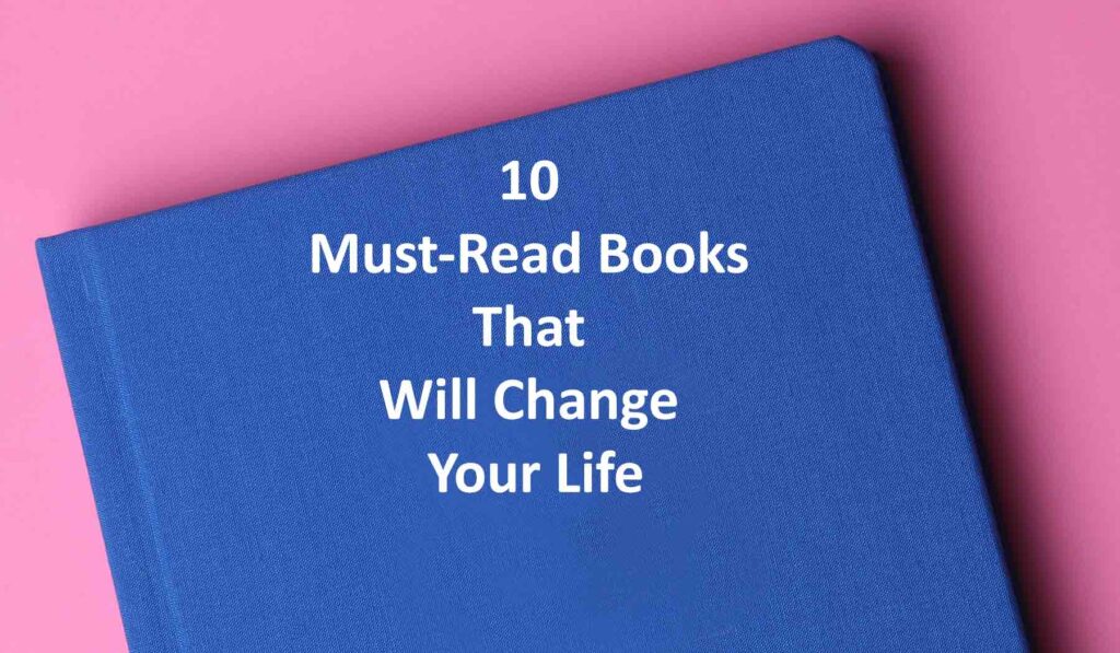 10 Must-Read Books That Will Change Your Life - Worlds Best Story