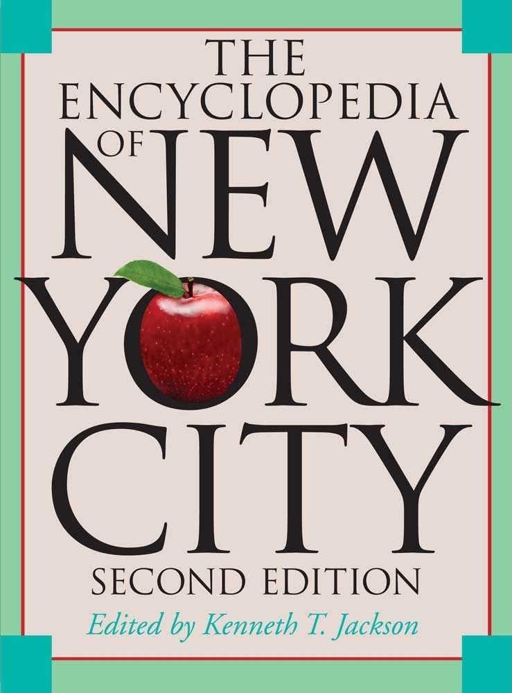 The Encyclopedia of New York City edited by Kenneth T. Jackson