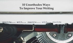 10 Unorthodox Ways To Improve Your Writing