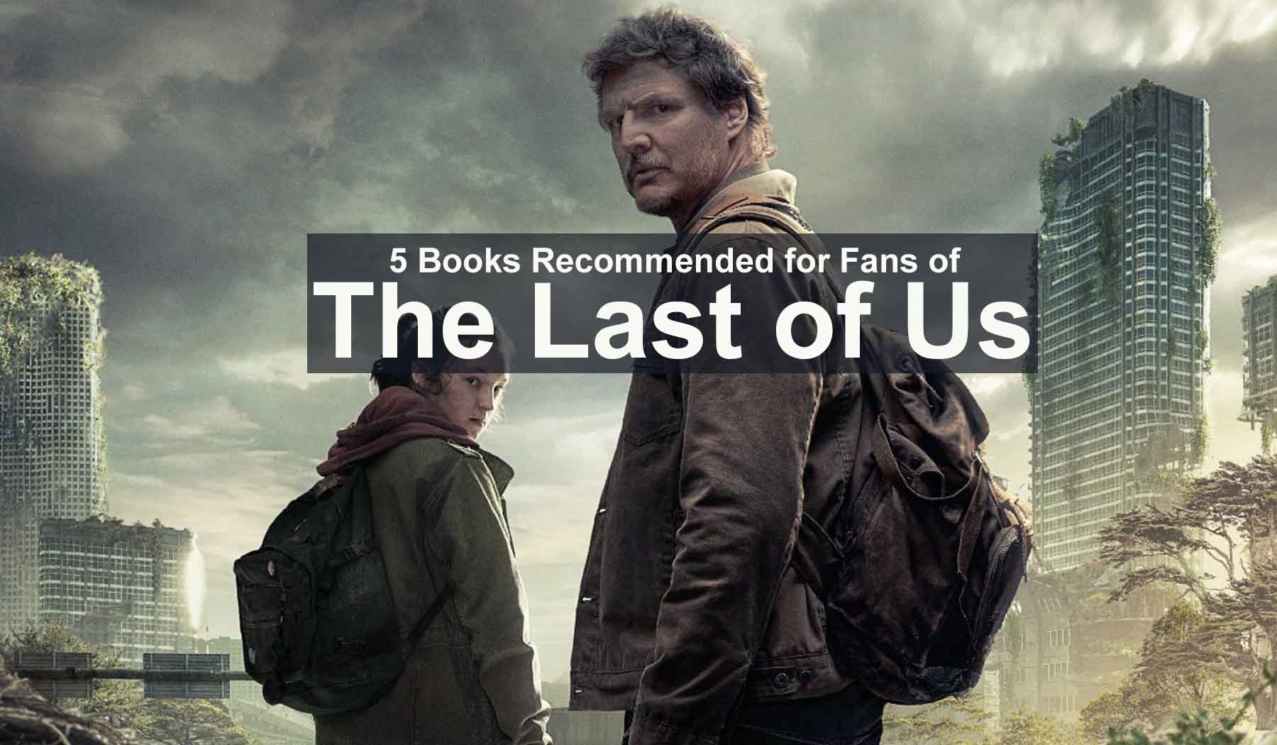 5 Books For Fans Of The Last Of Us