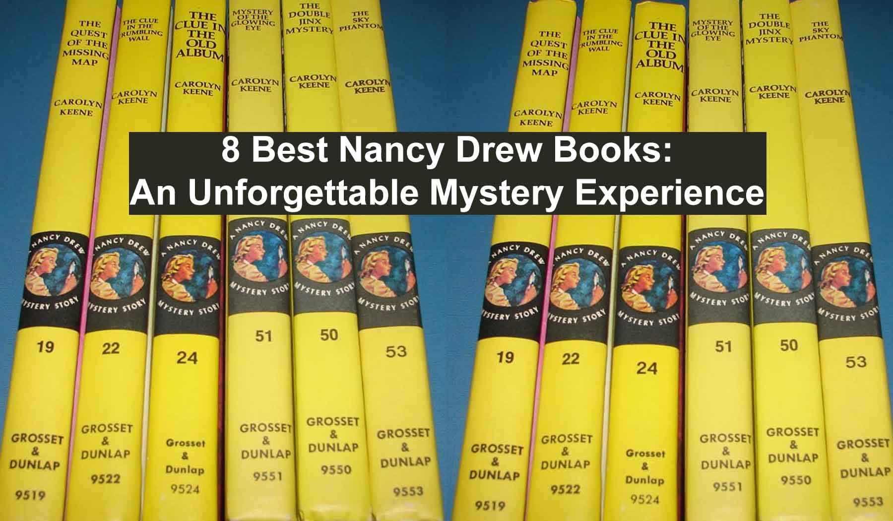 8 Best Nancy Drew Books An Unforgettable Mystery Experience