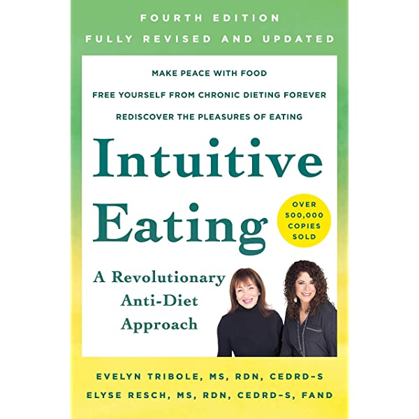 Intuitive Eating by Evelyn Tribole and Elyse Resch