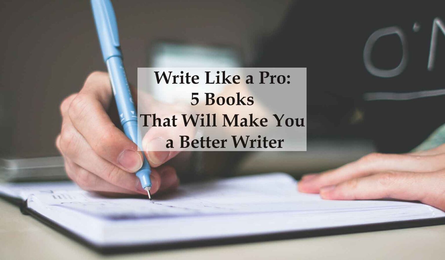 Write Like a Pro: 5 Books That Will Make You a Better Writer - Worlds ...