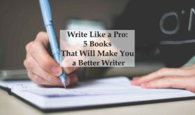 Write Like a Pro 5 Books That Will Make You a Better Writer
