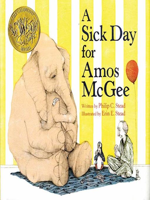 A Sick Day for Amos McGee by Philip C. Stead, illustrated by Erin E. Stead