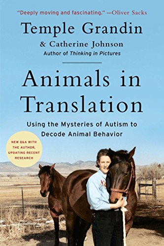 Animals in Translation Using the Mysteries of Autism to Decode Animal Behavior by Temple Grandin and Catherine Johnson
