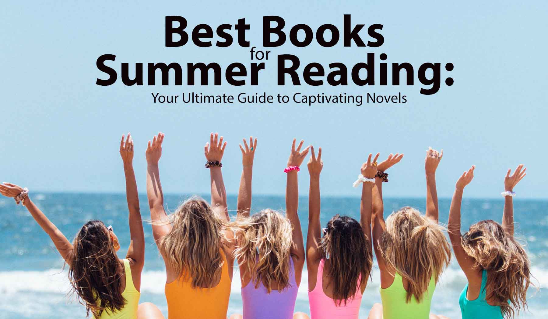 Best Books for Summer Reading Your Ultimate Guide to Captivating