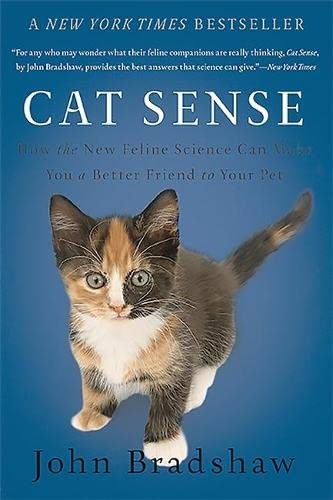 Cat Sense How the New Feline Science Can Make You a Better Friend to Your Pet by John Bradshaw
