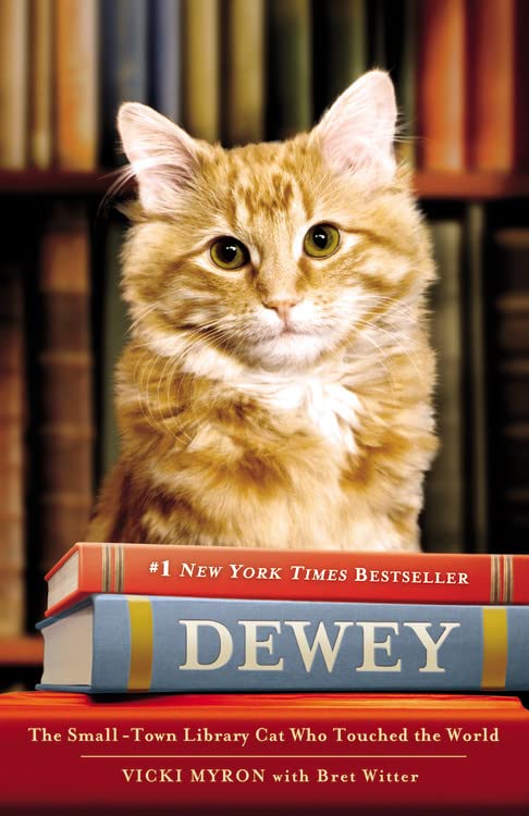 Dewey The Small-Town Library Cat Who Touched the World by Vicki Myron
