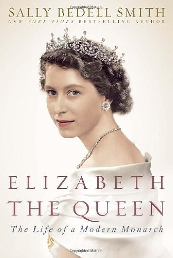 Elizabeth the Queen The Life of a Modern Monarch by Sally Bedell Smith