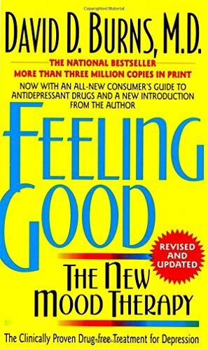 Feeling Good The New Mood Therapy by David D. Burns, MD