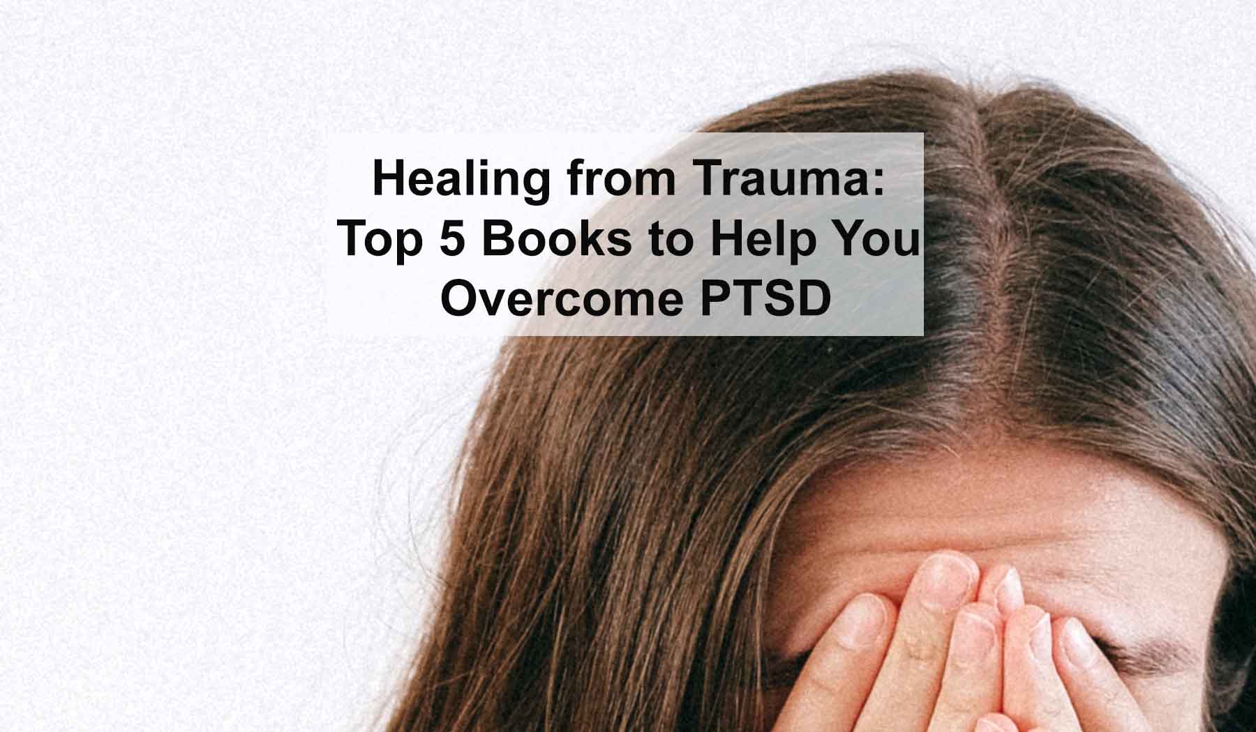 Healing from Trauma 5 books To Help with PTSD