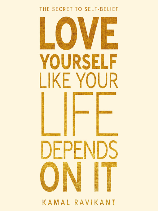 Love Yourself Like Your Life Depends On It by Kamal Ravikant