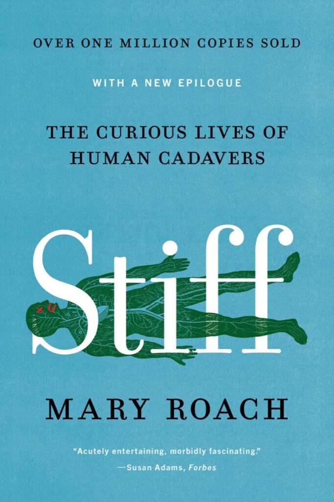 Stiff The Curious Lives of Human Cadavers by Mary Roach