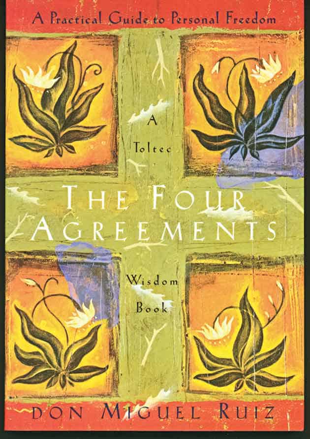 The Four Agreements by Don Miguel Ruiz