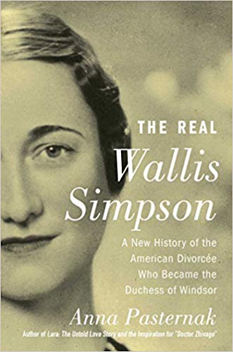The Real Wallis Simpson A New History of the American Divorcée Who Became the Duchess of Windsor by Anna Pasternak