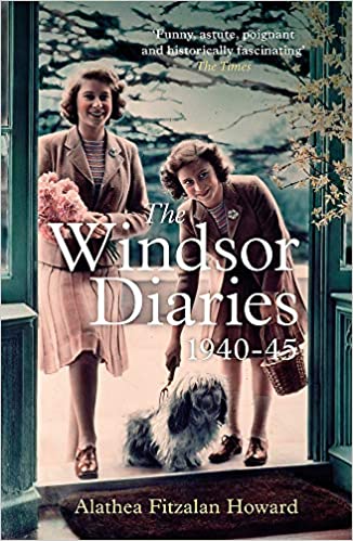 The Windsor Diaries A Childhood with the Princesses by Alathea Fitzalan Howard