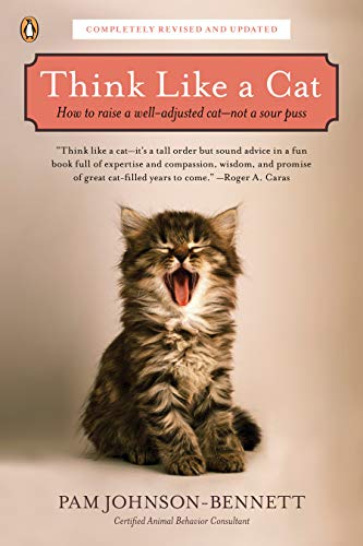 Think Like a Cat How to Raise a Well-Adjusted Cat, Not a Sour Puss by Pam Johnson-Bennett