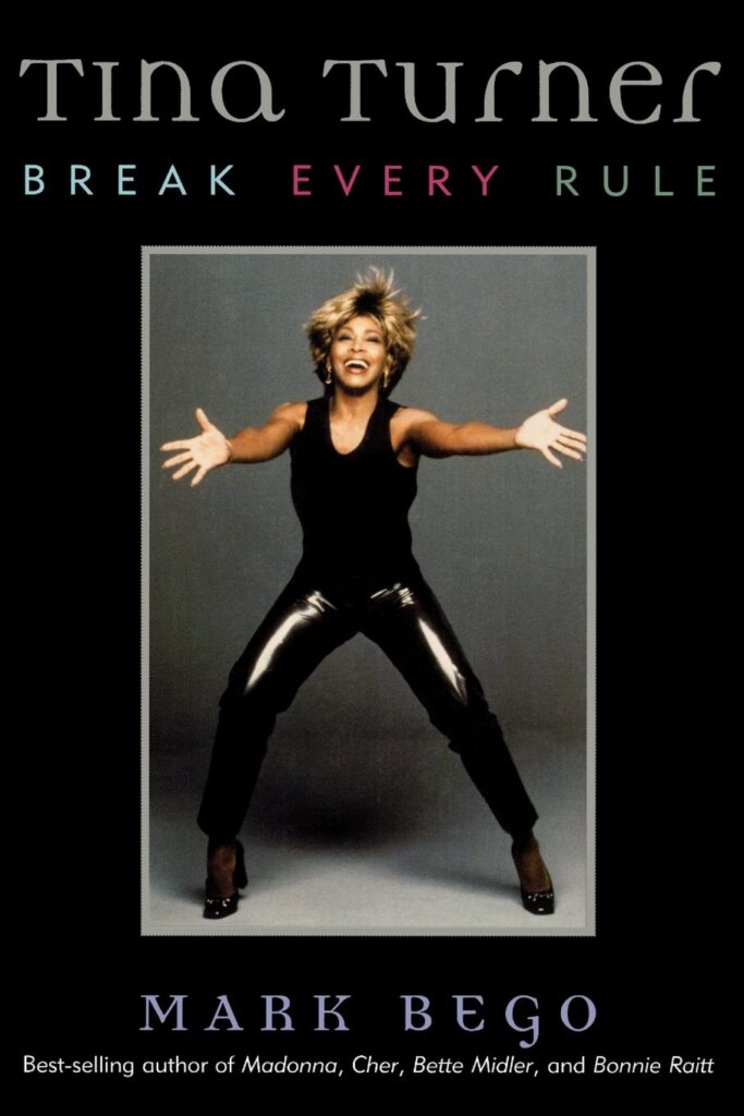 Tina Turner Break Every Rule by Mark Bego