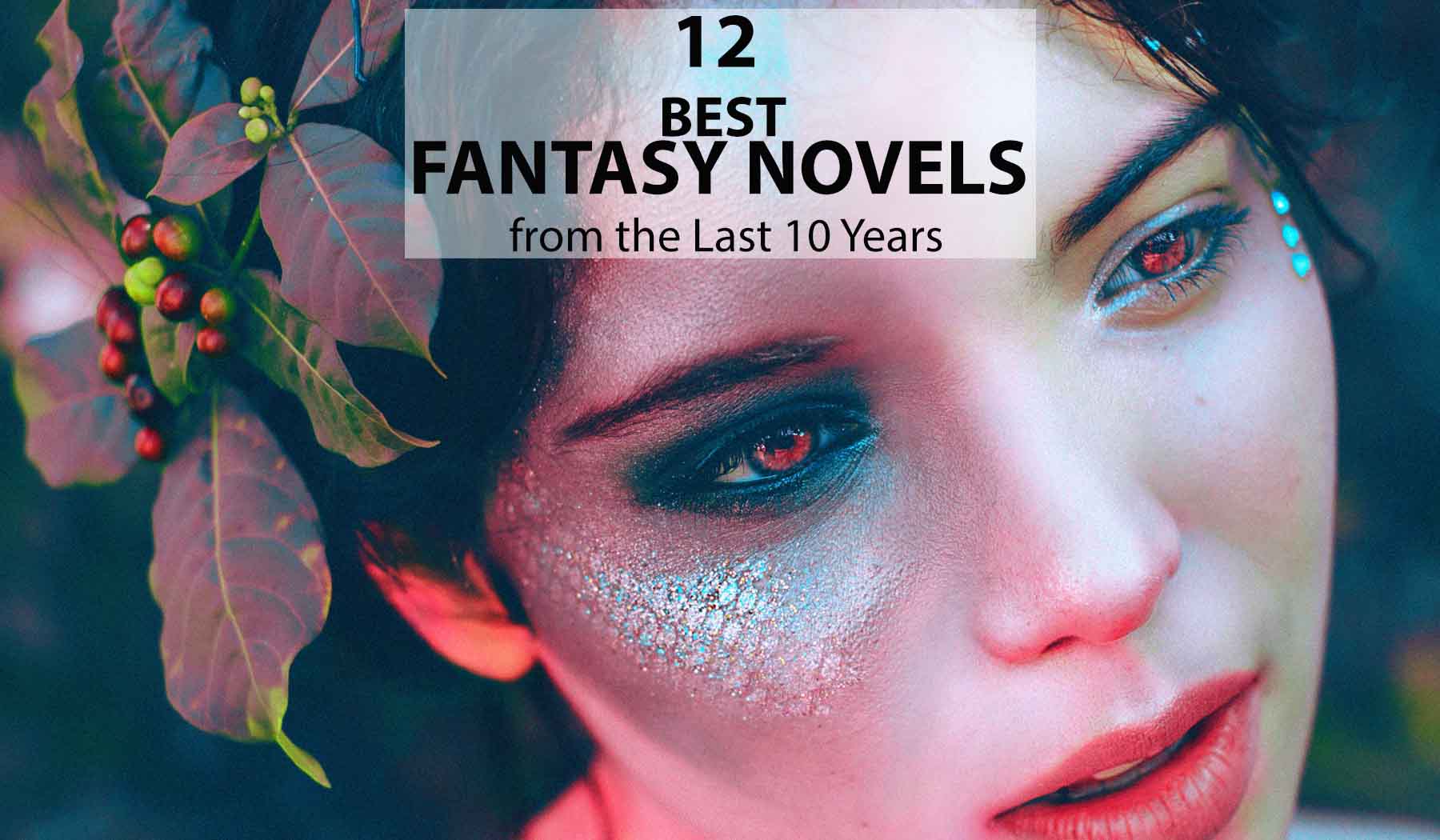 12 of the Best Fantasy Novels from the Last 10 Years Unveiling Epic