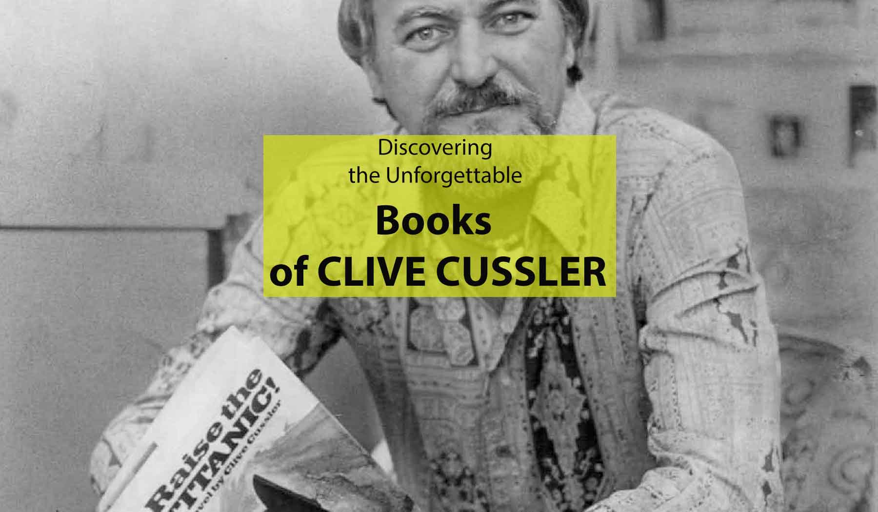 Discovering the Unforgettable Books of Clive Cussler