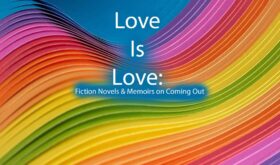 Love Is Love Fiction Novels & Memoirs on Coming Out