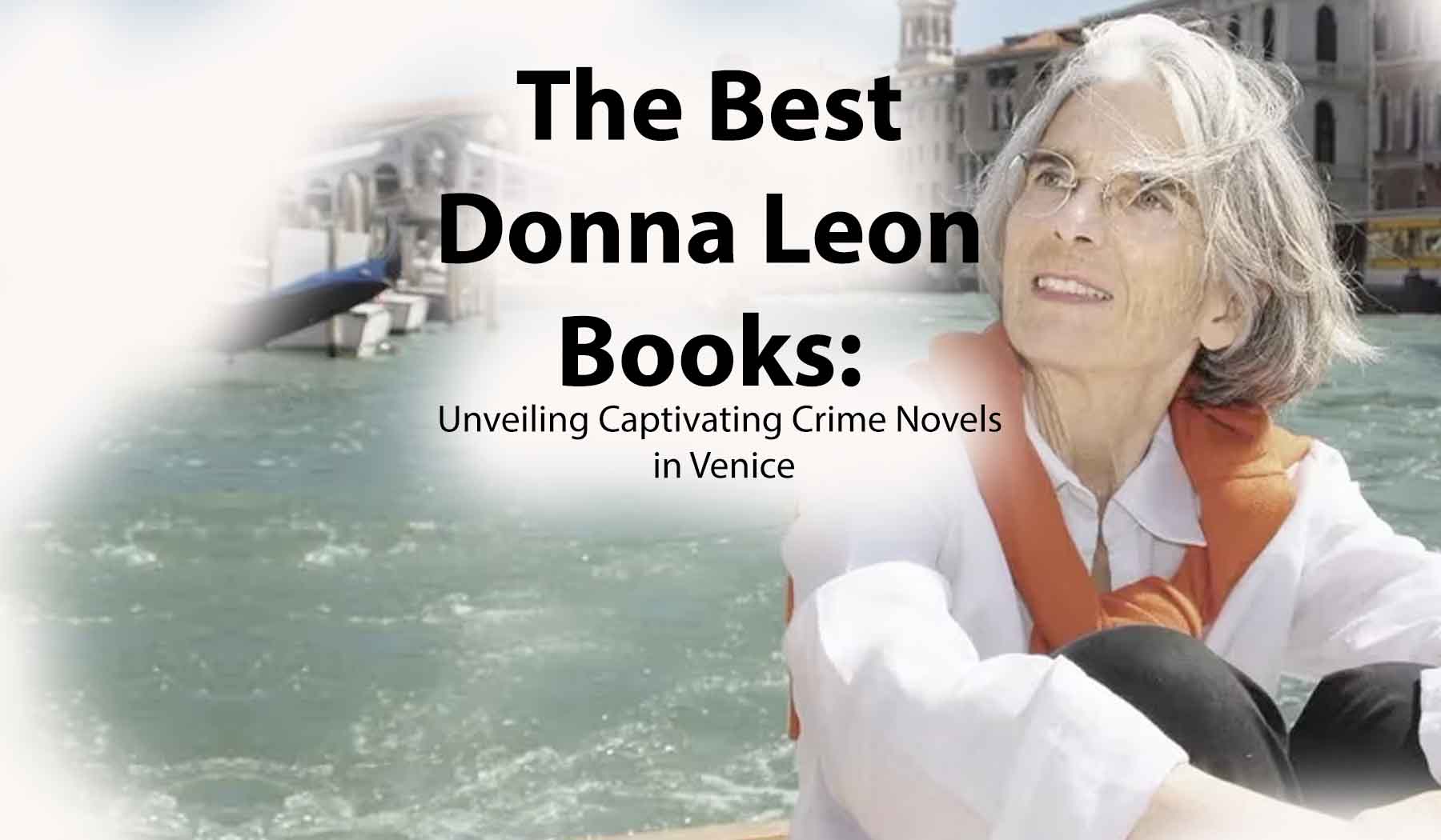 The Best Donna Leon Books Unveiling Captivating Crime Novels in Venice