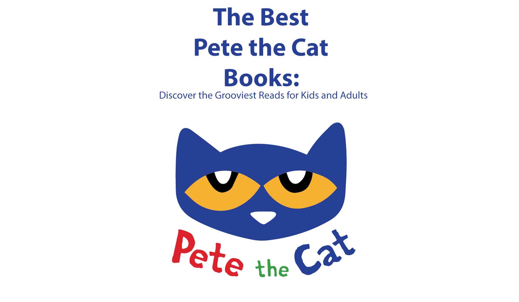 The Best Pete the Cat Books: Discover the Grooviest Reads for Kids and  Adults - Worlds Best Story