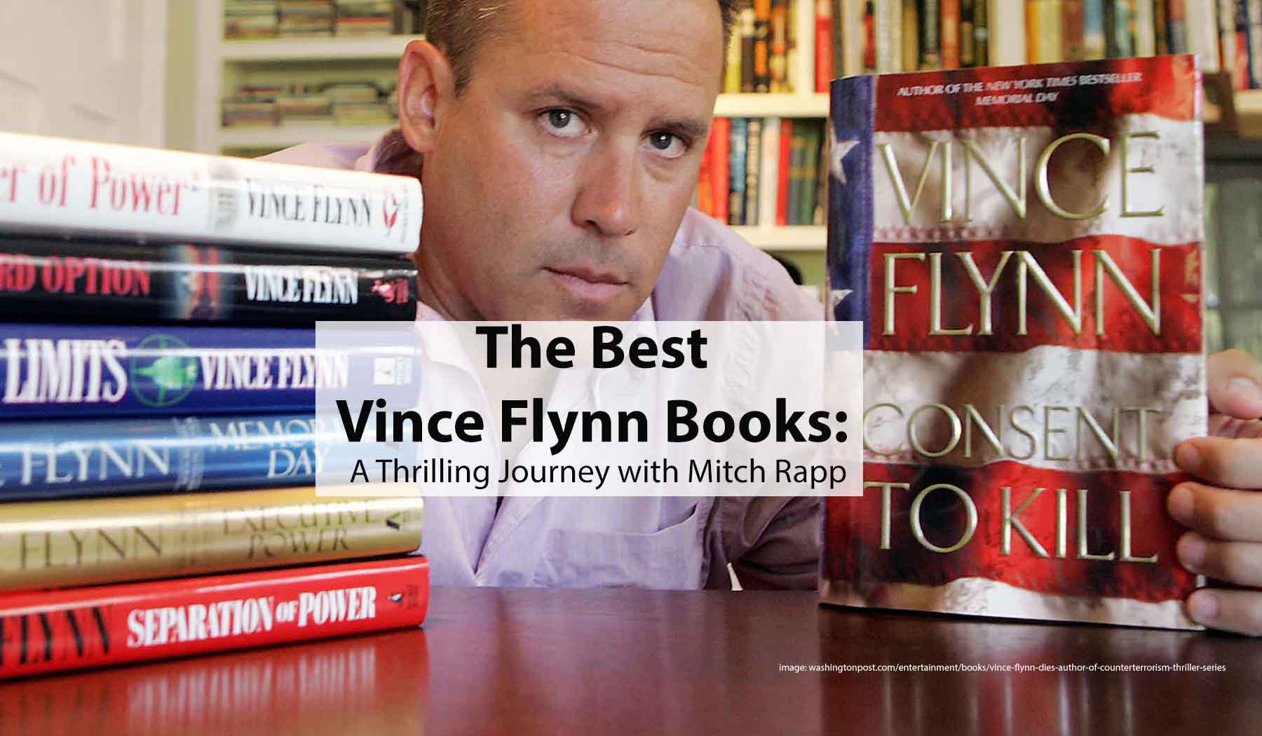 The Best Vince Flynn Books A Thrilling Journey with Mitch Rapp