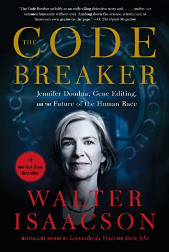 The Code Breaker Jennifer Doudna, Gene Editing, and the Future of the Human Race by Walter Isaacson