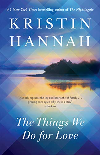 The Things We Do for Love Kristin Hannah