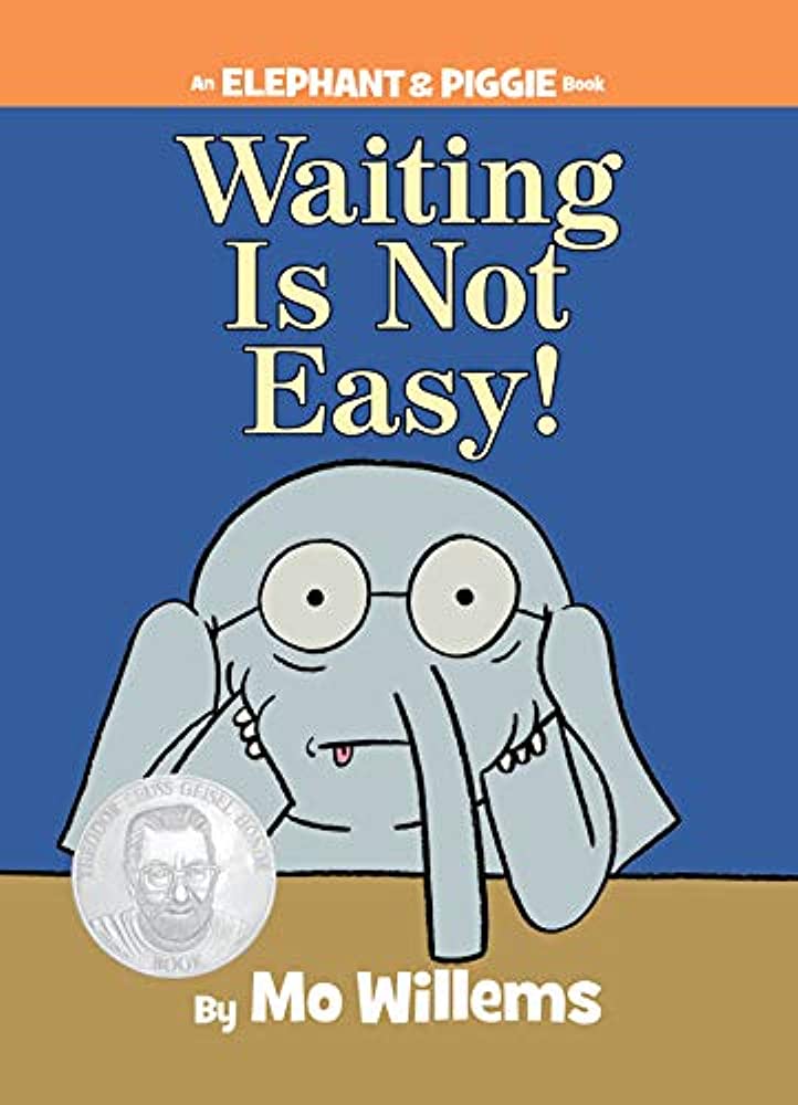 Waiting Is Not Easy Mo Willems
