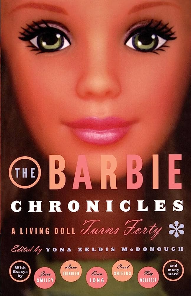 The Barbie Chronicles A Living Doll Turns Forty edited by Yona Zeldis McDonough