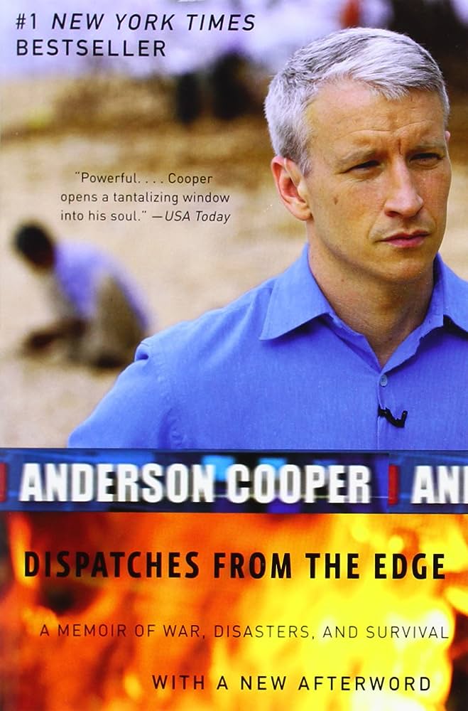 Dispatches from the Edge A Memoir of War, Disasters, and Survival