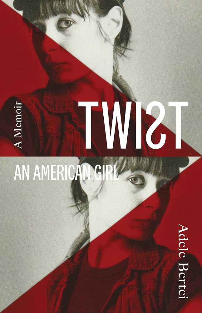 TWIST AN AMERICAN GIRL: A MEMOIR BY ADELE BERTEI