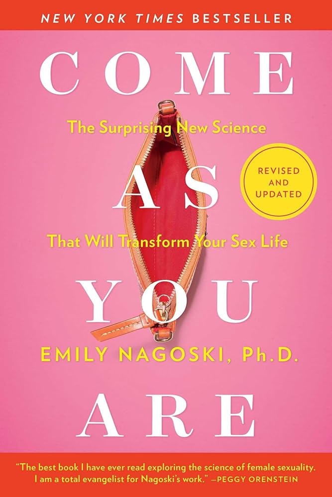 Come As You Are by Emily Nagoski, Ph.D.
