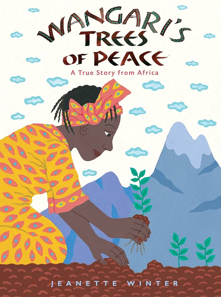 Wangari's Trees of Peace A True Story from Africa by Jeanette Winter