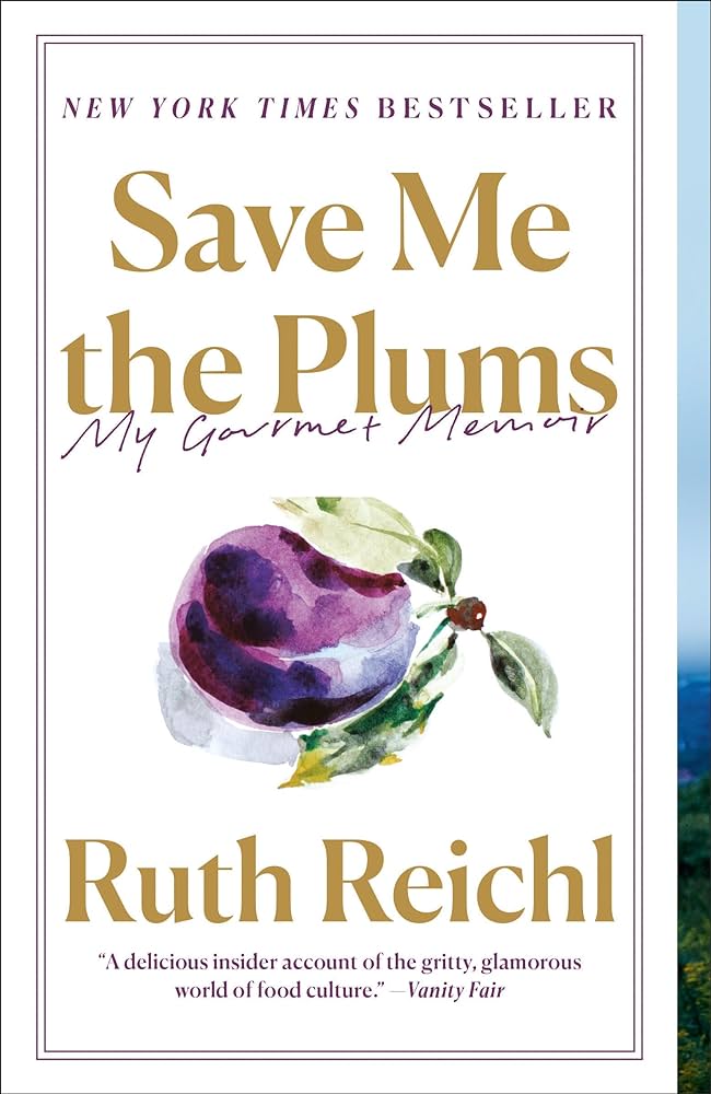 Save Me the Plums by Ruth Reichl