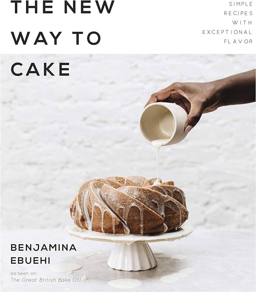 The New Way to Cake by Benjamina Ebuehi