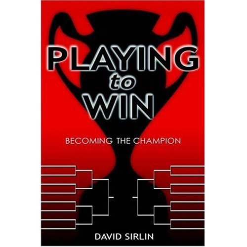 Playing to Win Becoming the Champion by David Sirlin