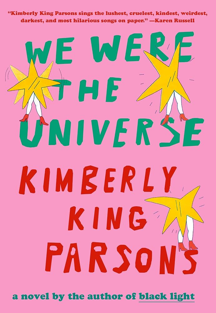 We Were the Universe by Kimberly King Parsons